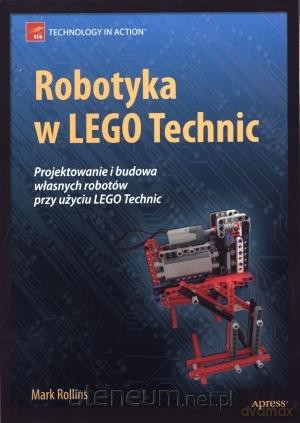 Robotyka w Lego Technic [KSIĄŻKA]