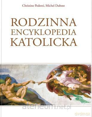 Rodzinna encyklopedia katolicka [KSIĄŻKA]