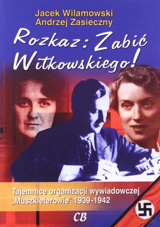 Rozkaz: Zabić Witkowskiego! [KSIĄŻKA]