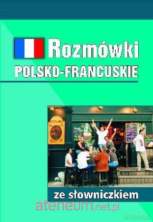 Rozmówki polsko- francuskie ze słowniczkiem [KSIĄŻKA]