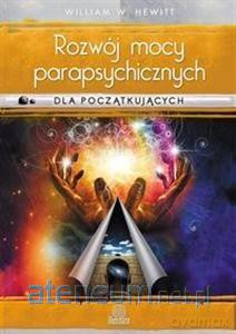 Rozwój mocy parapsychicznych dla początkujących [KSIĄŻKA]