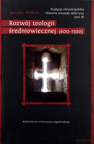 Rozwój teologii średniowiecznej (600-1300) [KSIĄŻKA]
