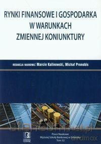 Rynki finansowe i gospodarka w warunkach zmiennej koninktury [KSIĄŻKA]