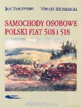 Samochody osobowe Polski Fiat 508 i 518 [KSIĄŻKA]