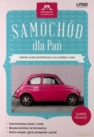 Samochód dla Pań. Poradniki na obcasach [KSIĄŻKA]