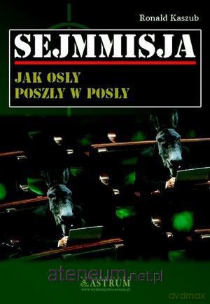 Sejmmisja. Jak osły poszły w posły [KSIĄŻKA]