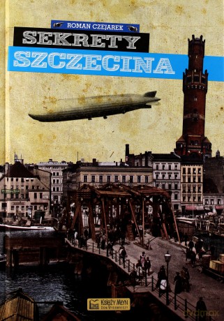 Sekrety Szczecina [KSIĄŻKA]