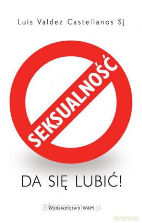 Seksualność da się lubić! [KSIĄŻKA]