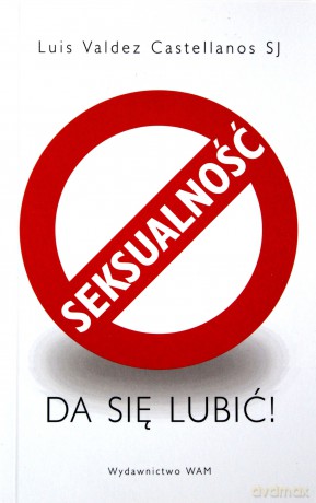Seksualność da się lubić! [KSIĄŻKA]