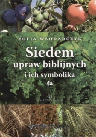 Siedem upraw biblijnych i ich symbolika [KSIĄŻKA]
