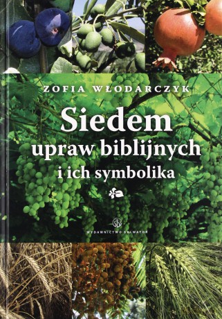 Siedem upraw biblijnych i ich symbolika [KSIĄŻKA]