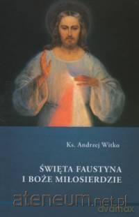 Siostra Faustyna i Boże Miłosierdzie [KSIĄŻKA]