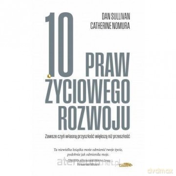 10 praw życiowego rozwoju - Dan Sullivan, Catherine Nomura [KSIĄŻKA]