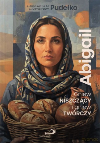 Abigail. Gniew niszczący i gniew twórczy - Anna Maria Pudełko, Judyta Pudełko PDDM [KSIĄŻKA]