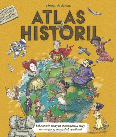 Atlas historii - Thiago de Moraes, Thiago de Moraes [KSIĄŻKA]