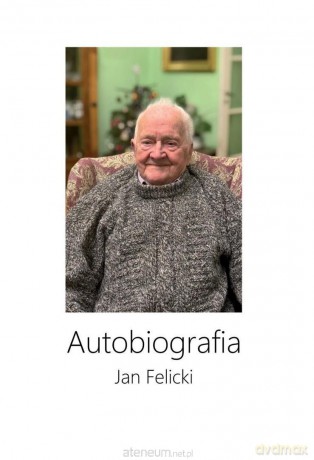 Autobiografia - Jan Felicki [KSIĄŻKA]