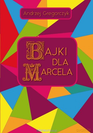 Bajki dla Marcela - Andrzej Gregorczyk [KSIĄŻKA]