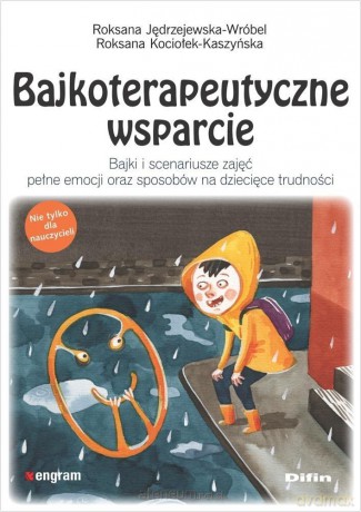 Bajkoterapeutyczne wsparcie Bajki i scenariusze... - Jędrzejewska-Wróbel Roksana Kociołek-Kaszyńska Ro [KSIĄŻKA]