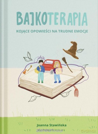 Bajkoterapia. Kojące opowieści na trudne emocje - Joanna Stawińska [KSIĄŻKA]
