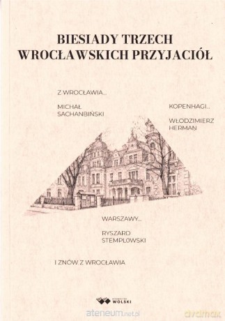 Biesiady trzech wrocławskich przyjaciół - Włodzimierz Herman, Michał Sachanbiński, Ryszard [KSIĄŻKA]