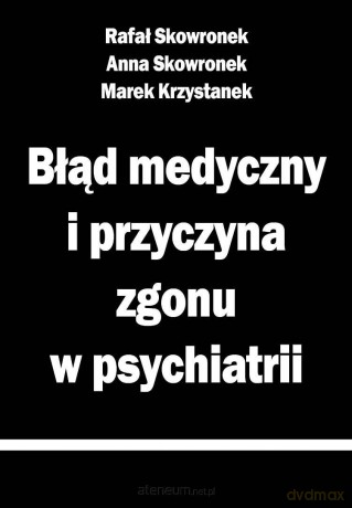 Błąd medyczny i przyczyna zgonu w psychiatrii [KSIĄŻKA]