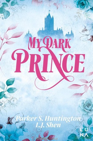 Dark Prince Road (Tom 3) My Dark Prince - L.J. Shen, Parker S. Huntington [KSIĄŻKA]