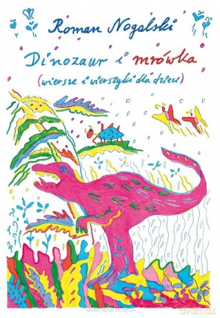 Dinozaur i mrówka. Wiersze i wierszyki dla dzieci - Roman Nogalski [KSIĄŻKA]