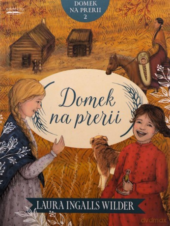 Domek na prerii (Tom 2) Domek na prerii - Laura Ingalls Wilder, Anna Dzierżak [KSIĄŻKA]