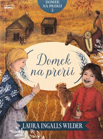 Domek na prerii (Tom 2) Domek na prerii - Laura Ingalls Wilder, Anna Dzierżak [KSIĄŻKA]