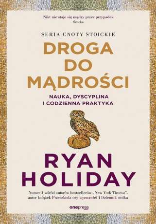 Droga do mądrości. Nauka, dyscyplina i codzienna.. - Ryan Holiday [KSIĄŻKA]