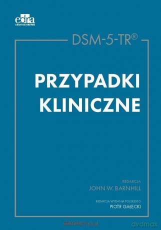 DSM-5-TR. Przypadki kliniczne - John W. Barnhill [KSIĄŻKA]