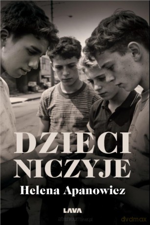 Dzieci niczyje - Helena Apanowicz [KSIĄŻKA]