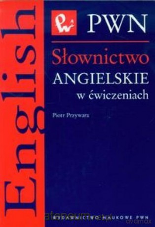 Słownictwo angielskie w ćwiczeniach PWN [KSIĄŻKA]