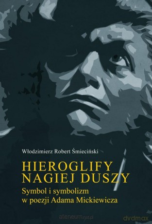 Hieroglify nagiej duszy. Symbol i symbolizm... - Włodzimierz Robert Śmieciński [KSIĄŻKA]