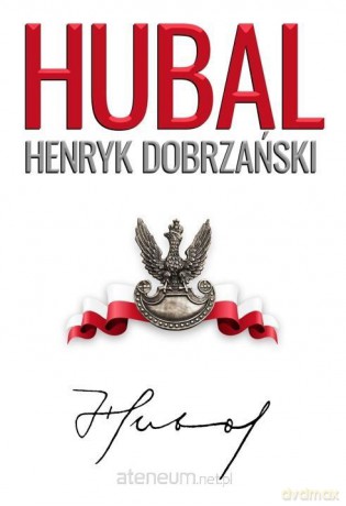 Hubal. Henryk Dobrzański - Henryk Sobierajski, Andrzej Dyszyński [KSIĄŻKA]