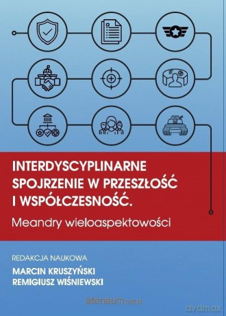 Interdyscyplinarne spojrzenie w przeszłość... - Marcin Kruszyński, Remigiusz Wiśniewski [KSIĄŻKA]