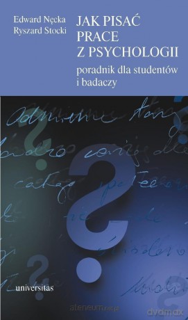 Jak pisać prace z psychologii - Edward Nęcka, Ryszard Stocki [KSIĄŻKA]