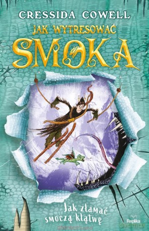 Jak wytresować smoka (Tom 4) Jak złamać smoczą klątwę - Cressida Cowell [KSIĄŻKA]