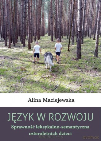 Język w rozwoju. Sprawność leksykalno... - Alina Maciejewska [KSIĄŻKA]