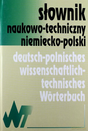 Słownik naukowo- techniczny niemiecko- polski [KSIĄŻKA]