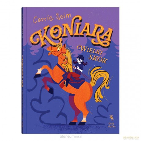 Koniara (Tom 2) Wielki skok - Carrie Seim, Weronika Dobrzyńska [KSIĄŻKA]