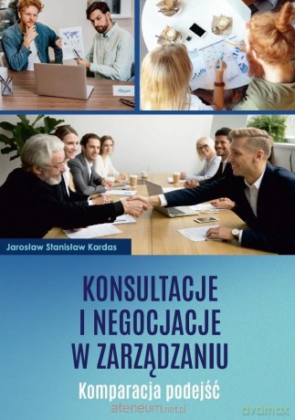Konsultacje i negocjacje w zarządzaniu - Jarosław Stanisław Kardas [KSIĄŻKA]