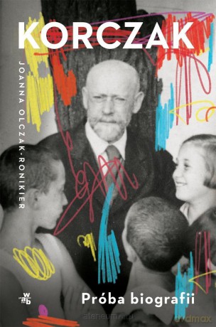 Korczak. Próba biografii - Joanna Olczak-Ronikier [KSIĄŻKA]
