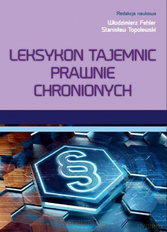 Leksykon tajemnic prawnie chronionych - Włodzimierz Fehler, Stanisław Topolewski [KSIĄŻKA]