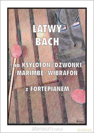Łatwy Bach na ksylofon/dzwonki/marimbę/wibrafon... - Tadeusz Pawson [KSIĄŻKA]