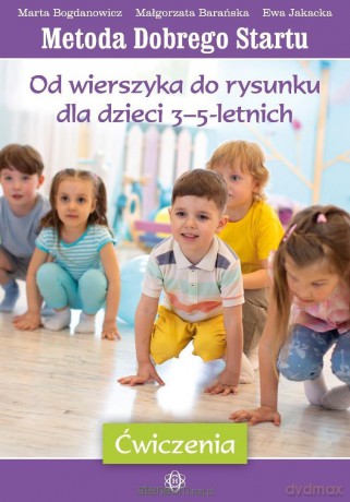 MDS. Od wierszyka do rysunku dla dzieci 3-5 - Marta Bogdanowicz, Małgorzata Barańska, Ewa Jakac [KSIĄŻKA]