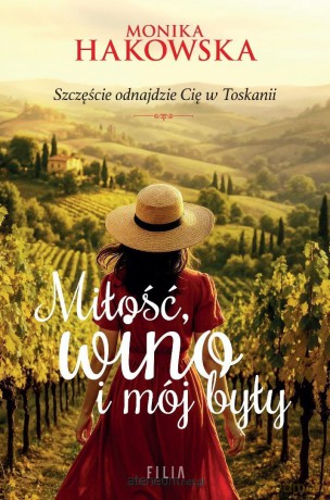 Miłość, wino i mój były - Monika Hakowska [KSIĄŻKA]