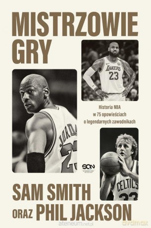 Mistrzowie gry. Historia NBA w 75 opowieściach o.. - Sam Smith, Phil Jackson [KSIĄŻKA]