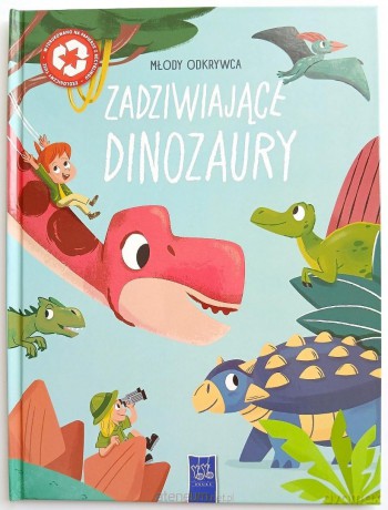 Młody odkrywca. Zadziwiające dinozaury [KSIĄŻKA]