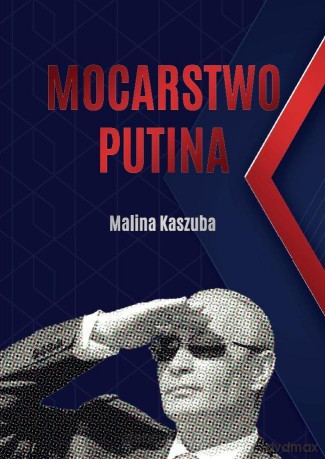 Mocarstwo Putina - Malina Kaszuba [KSIĄŻKA]